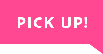 PICK UP!
